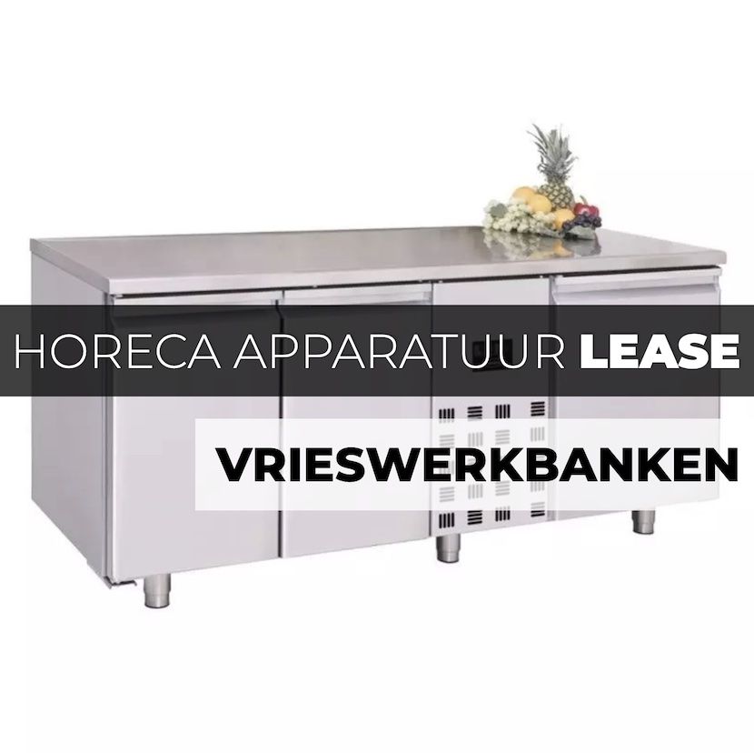 Vrieswerkbanken Lease je Online bij Horeca Apparatuur Lease
